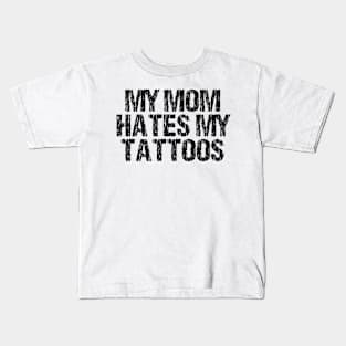 My Mom Hates My Tattoos Distressed Kids T-Shirt